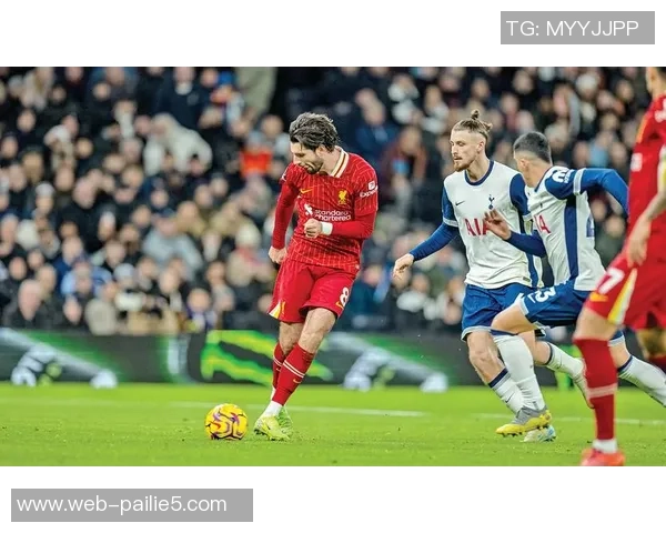 利物浦与热刺对决出场名单分析及比赛前瞻